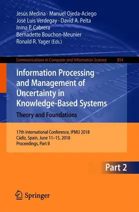 Medina / Ojeda-Aciego / Verdegay | Information Processing and Management of Uncertainty in Knowledge-Based Systems. Theory and Foundations | Buch | 978-3-319-91475-6 | sack.de
