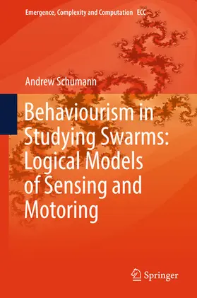 Schumann | Behaviourism in Studying Swarms: Logical Models of Sensing and Motoring | E-Book | sack.de