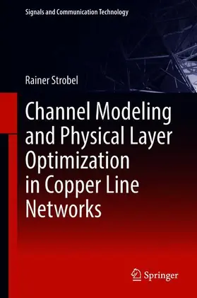 Strobel |  Channel Modeling and Physical Layer Optimization in Copper Line Networks | Buch |  Sack Fachmedien