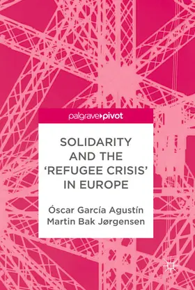 Agustín / Jørgensen |  Solidarity and the 'Refugee Crisis' in Europe | eBook | Sack Fachmedien