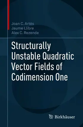 Artés / Rezende / Llibre |  Structurally Unstable Quadratic Vector Fields of Codimension One | Buch |  Sack Fachmedien