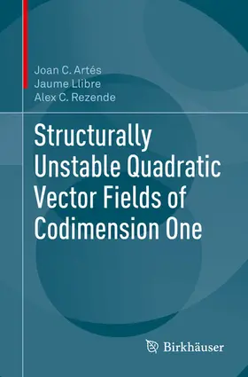 Artés / Llibre / Rezende | Structurally Unstable Quadratic Vector Fields of Codimension One | E-Book | sack.de