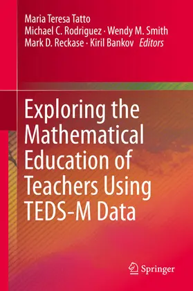 Tatto / Rodriguez / Smith |  Exploring the Mathematical Education of Teachers Using TEDS-M Data | eBook | Sack Fachmedien