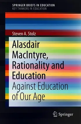 Stolz |  Alasdair MacIntyre, Rationality and Education | Buch |  Sack Fachmedien
