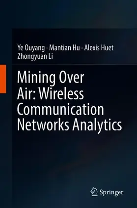 Ouyang / Li / Hu |  Mining Over Air: Wireless Communication Networks Analytics | Buch |  Sack Fachmedien