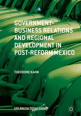 Kahn |  Government-Business Relations and Regional Development in Post-Reform Mexico | Buch |  Sack Fachmedien