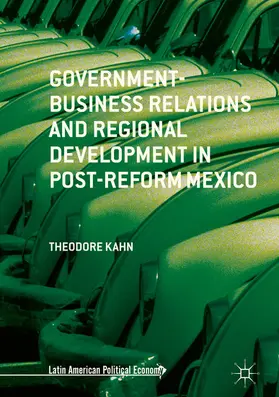 Kahn |  Government-Business Relations and Regional Development in Post-Reform Mexico | eBook | Sack Fachmedien