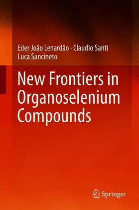 Lenardão / Sancineto / Santi |  New Frontiers in Organoselenium Compounds | Buch |  Sack Fachmedien