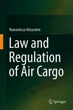 Abeyratne |  Law and Regulation of Air Cargo | Buch |  Sack Fachmedien