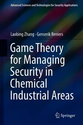 Reniers / Zhang |  Game Theory for Managing Security in Chemical Industrial Areas | Buch |  Sack Fachmedien