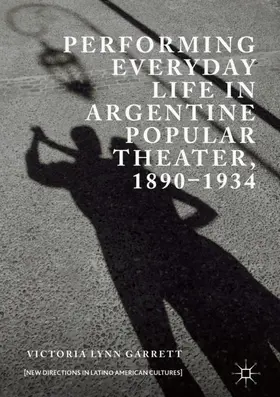 Garrett |  Performing Everyday Life in Argentine Popular Theater, 1890-1934 | Buch |  Sack Fachmedien