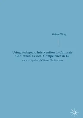 Wang | Using Pedagogic Intervention to Cultivate Contextual Lexical Competence in L2 | E-Book | sack.de