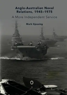 Gjessing |  Anglo-Australian Naval Relations, 1945-1975 | Buch |  Sack Fachmedien