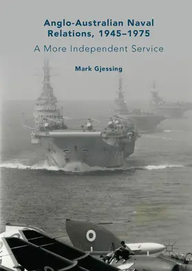Gjessing |  Anglo-Australian Naval Relations, 1945–1975 | eBook | Sack Fachmedien