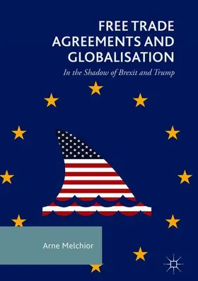 Melchior | Free Trade Agreements and Globalisation | Buch | 978-3-319-92833-3 | www2.sack.de
