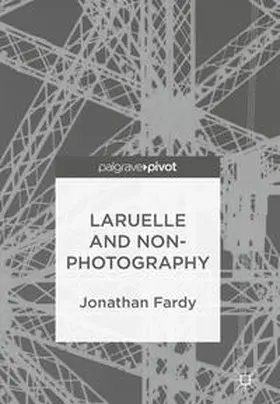 Fardy |  Laruelle and Non-Photography | Buch |  Sack Fachmedien