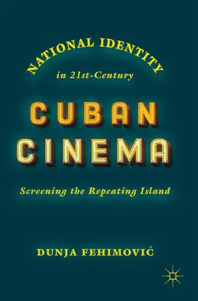 Fehimovic / Fehimovic | National Identity in 21st-Century Cuban Cinema | E-Book | sack.de