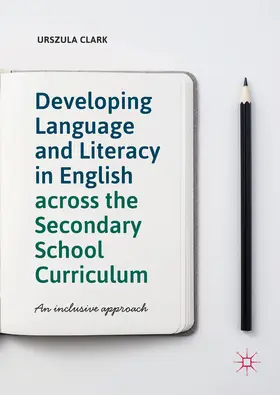 Clark |  Developing Language and Literacy in English across the Secondary School Curriculum | eBook | Sack Fachmedien