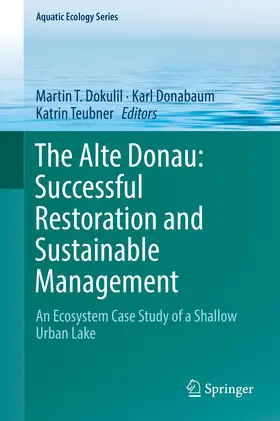 Dokulil / Donabaum / Teubner |  The Alte Donau: Successful Restoration and Sustainable Management | Buch |  Sack Fachmedien