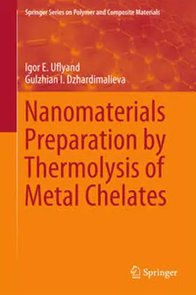 Uflyand / Dzhardimalieva |  Nanomaterials Preparation by Thermolysis of Metal Chelates | eBook | Sack Fachmedien