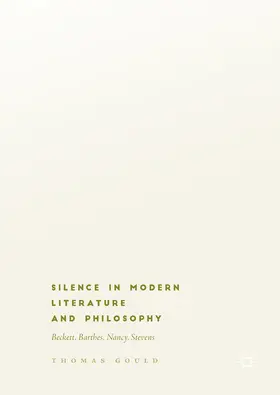 Gould |  Silence in Modern Literature and Philosophy | eBook | Sack Fachmedien