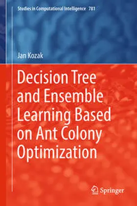Kozak | Decision Tree and Ensemble Learning Based on Ant Colony Optimization | E-Book | sack.de