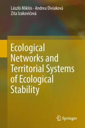 Miklós / Izakovicová / Diviaková |  Ecological Networks and Territorial Systems of Ecological Stability | Buch |  Sack Fachmedien
