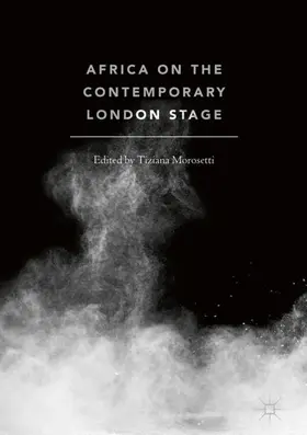 Morosetti | Africa on the Contemporary London Stage | Buch | 978-3-319-94507-1 | sack.de