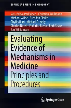 Parkkinen / Wallmann / Wilde |  Evaluating Evidence of Mechanisms in Medicine | Buch |  Sack Fachmedien