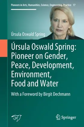 Oswald Spring |  Úrsula Oswald Spring: Pioneer on Gender, Peace, Development, Environment, Food and Water | Buch |  Sack Fachmedien