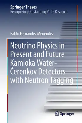 Fernández Menéndez | Neutrino Physics in Present and Future Kamioka Water-Cerenkov Detectors with Neutron Tagging | E-Book | sack.de