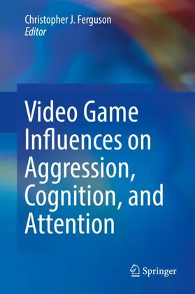 Ferguson |  Video Game Influences on Aggression, Cognition, and Attention | Buch |  Sack Fachmedien