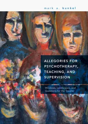 Kunkel | Allegories for Psychotherapy, Teaching, and Supervision | E-Book | www2.sack.de