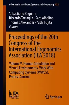 Bagnara / Tartaglia / Fujita |  Proceedings of the 20th Congress of the International Ergonomics Association (IEA 2018) | Buch |  Sack Fachmedien