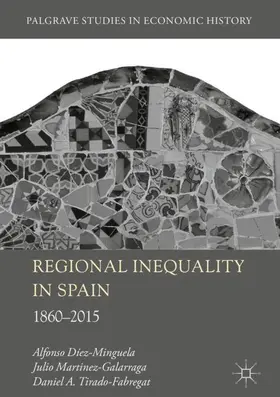 Diez-Minguela / Tirado-Fabregat / Martinez-Galarraga |  Regional Inequality in Spain | Buch |  Sack Fachmedien
