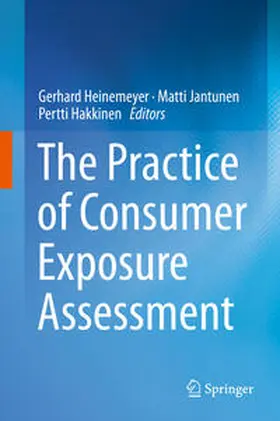 Heinemeyer / Hakkinen / Jantunen |  The Practice of Consumer Exposure Assessment | Buch |  Sack Fachmedien