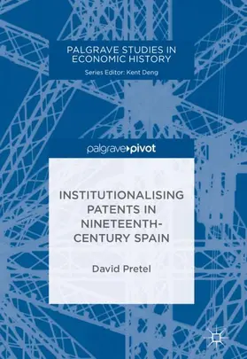 Pretel |  Institutionalising Patents in Nineteenth-Century Spain | Buch |  Sack Fachmedien