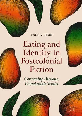 Vlitos | Eating and Identity in Postcolonial Fiction | Buch | 978-3-319-96441-6 | www2.sack.de
