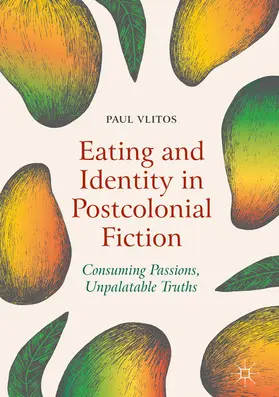 Vlitos |  Eating and Identity in Postcolonial Fiction | eBook | Sack Fachmedien