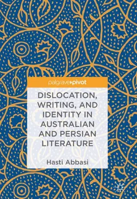 Abbasi |  Dislocation, Writing, and Identity in Australian and Persian Literature | Buch |  Sack Fachmedien