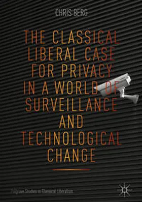 Berg |  The Classical Liberal Case for Privacy in a World of Surveillance and Technological Change | Buch |  Sack Fachmedien