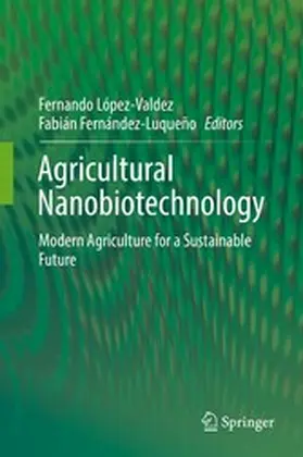 López-Valdez / Fernández-Luqueño |  Agricultural Nanobiotechnology | eBook | Sack Fachmedien