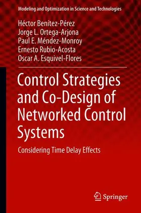 Benítez-Pérez / Ortega-Arjona / Esquivel-Flores |  Control Strategies and Co-Design of Networked Control Systems | Buch |  Sack Fachmedien