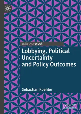 Koehler | Lobbying, Political Uncertainty and Policy Outcomes | E-Book | sack.de