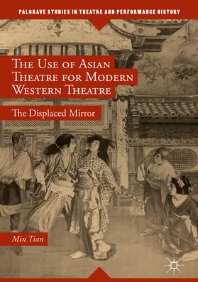 Tian |  The Use of Asian Theatre for Modern Western Theatre | eBook | Sack Fachmedien