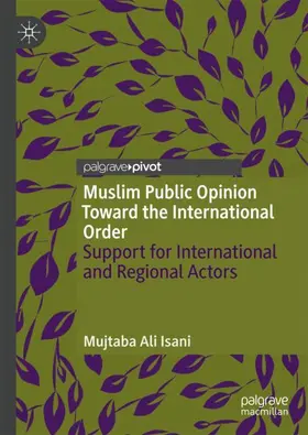 Isani |  Muslim Public Opinion Toward the International Order | Buch |  Sack Fachmedien