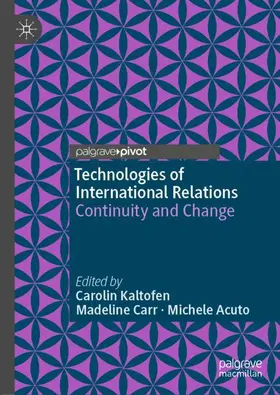 Kaltofen / Acuto / Carr | Technologies of International Relations | Buch | 978-3-319-97417-0 | sack.de
