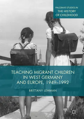 Lehman | Teaching Migrant Children in West Germany and Europe, 1949–1992 | E-Book | sack.de