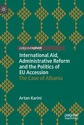 Karini |  International Aid, Administrative Reform and the Politics of EU Accession | eBook | Sack Fachmedien