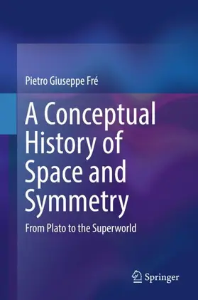 Fré |  A Conceptual History of Space and Symmetry | Buch |  Sack Fachmedien